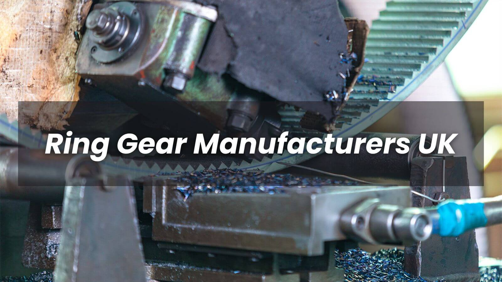 Ring Gear Manufacturers UK